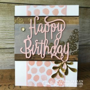 Coffee & Crafts Class: Flirty Rustic Birthday | Stampin Up Demonstrator Linda Cullen | Crafty Stampin’ | Purchase your Stampin’ Up Supplies | Birthday Blossoms Stamp Set | Wood Textures Designer Series Paper | Happy Birthday Thinlits | Pretty Pines Thinlits | Whole Lot of Lovely DSP